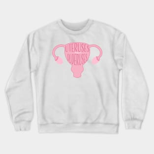 Uteruses Before Duderuses Crewneck Sweatshirt